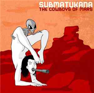 Submatukana - The Cowboys Of Mars