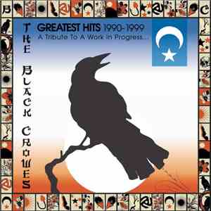The Black Crowes - Greatest Hits 1990-1999 (A Tribute To A Work In Progress ...