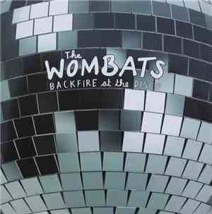 The Wombats - Backfire At The Disco