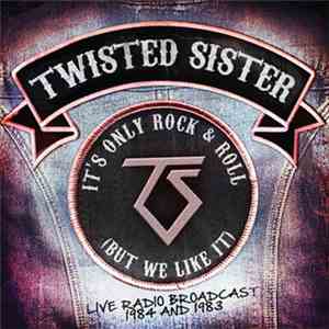 Twisted Sister - It's Only Rock & Roll (But We Like It)