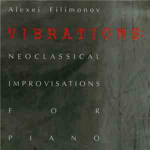 Alexei Filimonov - Vibrations : Neoclassical Improvisations For Piano