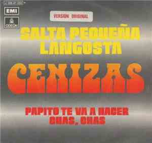 Cenizas  - Salta Pequeña Langosta / Papito Te Va A Hacer Chas Chas