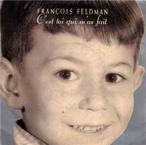 François Feldman - C'est Toi Qui M'as Fait