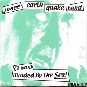 Jonee Earthquake Band - Blinded By The Sex