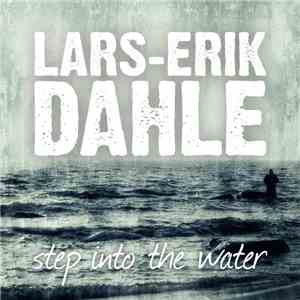 Lars-Erik Dahle - Step Into The Water