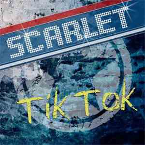 Scarlet - Tik Tok