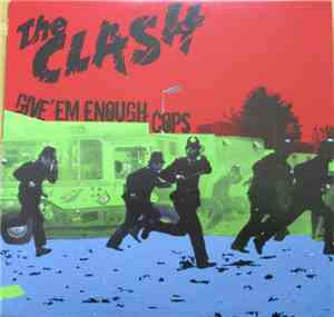 The Clash - Give 'em Enough Cops