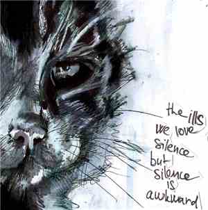 The Ills  - We Love Silence, But Silence Is Awkward