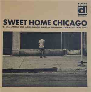 Various - Sweet Home Chicago: The Blues Of Magic Sam, Luther Allison, Big M ...