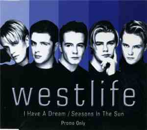 Westlife - I Have A Dream / Seasons In The Sun
