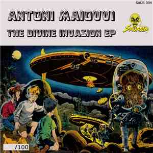Antoni Maiovvi - The Divine Invasion EP