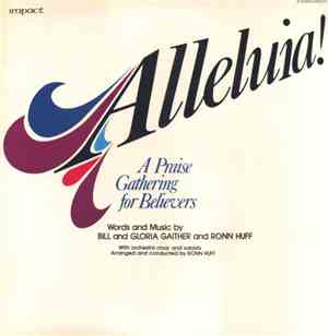 Bill & Gloria Gaither, Ronn Huff - Alleluia! A Praise Gathering for Believe ...