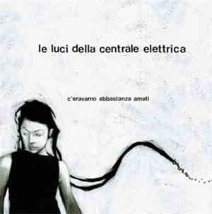 Le Luci Della Centrale Elettrica - C'eravamo Abbastanza Amati