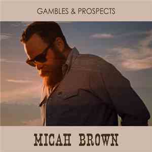 Micah Brown - Gambles & Prospects