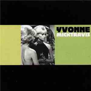 Mick Travis  - Yvonne/Up From The Minors