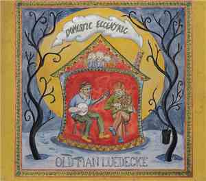 Old Man Luedecke - Domestic Eccentric