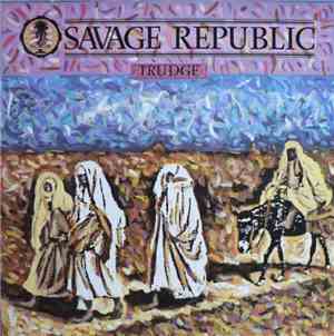 Savage Republic - Trudge