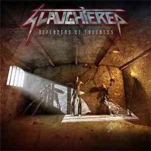 Slaughtered - Defenders Of Trueness