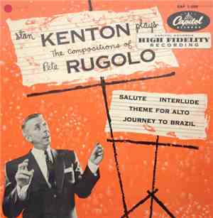 Stan Kenton - Plays The Compositions Of Pete Rugolo