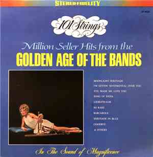 101 Strings - Million Seller Hits From The Golden Age Of The Bands
