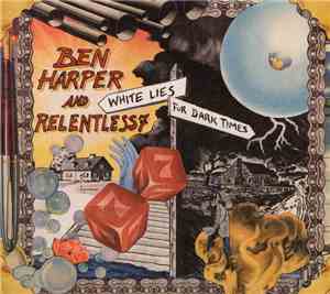 Ben Harper And Relentless7 - White Lies For Dark Times
