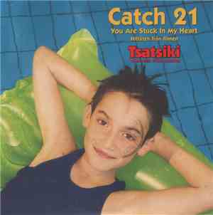 Catch 21 - You Are Stuck In My Heart