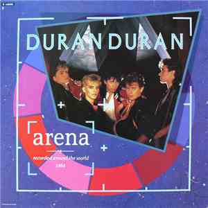 Duran Duran - Arena - Recorded Around The World 1984