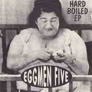 Eggmen Five - Hard Boiled E.P.