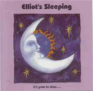 Elliot's Sleeping - It's Gotta Be Done