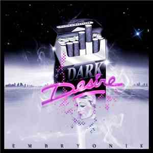 Embryonik - Dark Desire