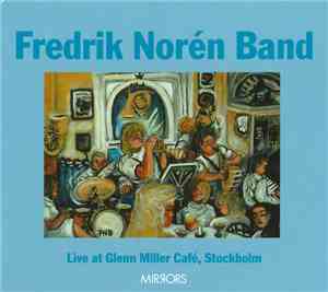 Fredrik Norén Band - Live At Glenn Miller Café, Stockholm
