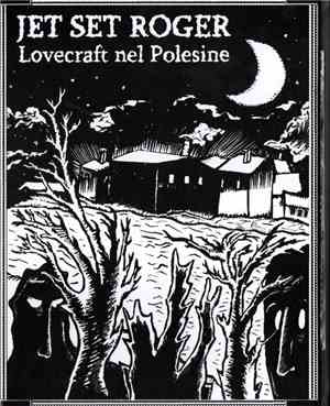 Jet Set Roger - Lovecraft Nel Polesine