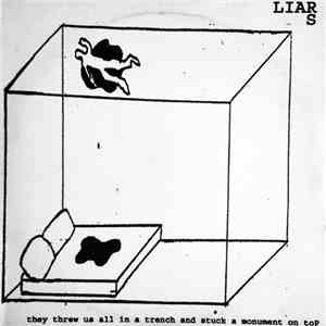 Liars - They Threw Us All In A Trench And Stuck A Monument On Top