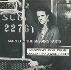 Marco & The Missing Parts - Missing You Is Killing Me / Cooler Than A Wine  ...