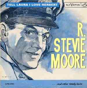 R. Stevie Moore - Tell Laura I Love Herbert