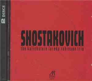 Shostakovich - Kalichstein-Laredo-Robinson Trio - Shostakovich - The Comple ...
