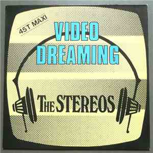 The Stereos  - Video Dreaming / Put Your Arms Around Her