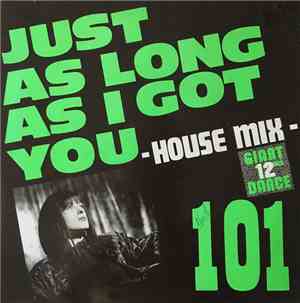 101 - Just As Long As I Got You - House Mix