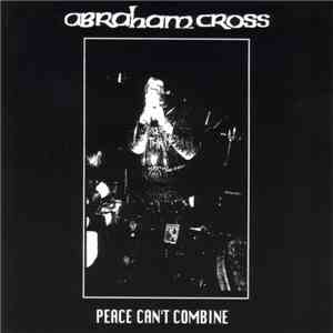 Abraham Cross - Peace Can't Combine