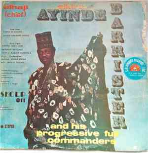 Alhaji (Chief) Sikiru Ayinde Barrister And His Progressive Fuji Commanders  ...