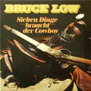 Bruce Low - Sieben Dinge braucht der Cowboy