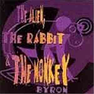 Byron - The Alien, The Rabbit & The Monkey