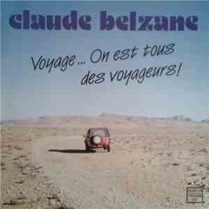 Claude Belzane - Voyage...On Est Tous Des Voyageurs!