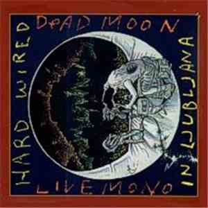 Dead Moon - Hard Wired In Ljubljana