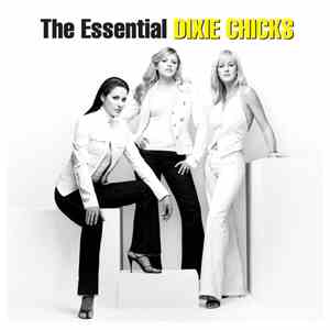 Dixie Chicks - The Essential Dixie Chicks