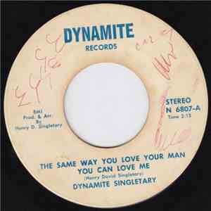 Dynamite Singletary - The Same Way You Love Your Man You Can Love Me