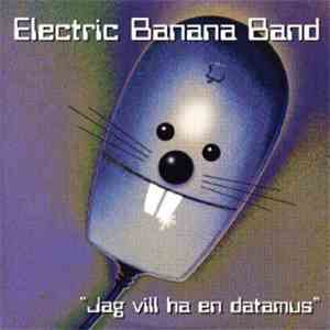 Electric Banana Band - Jag Vill Ha En Datamus