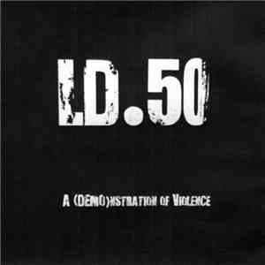 LD.50 - A (Demo)nstration Of Violence