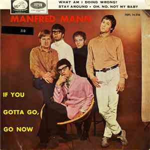 Manfred Mann - If You Gotta Go, Go Now