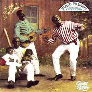 Stefan Grossman - Black Melodies On A Clear Afternoon